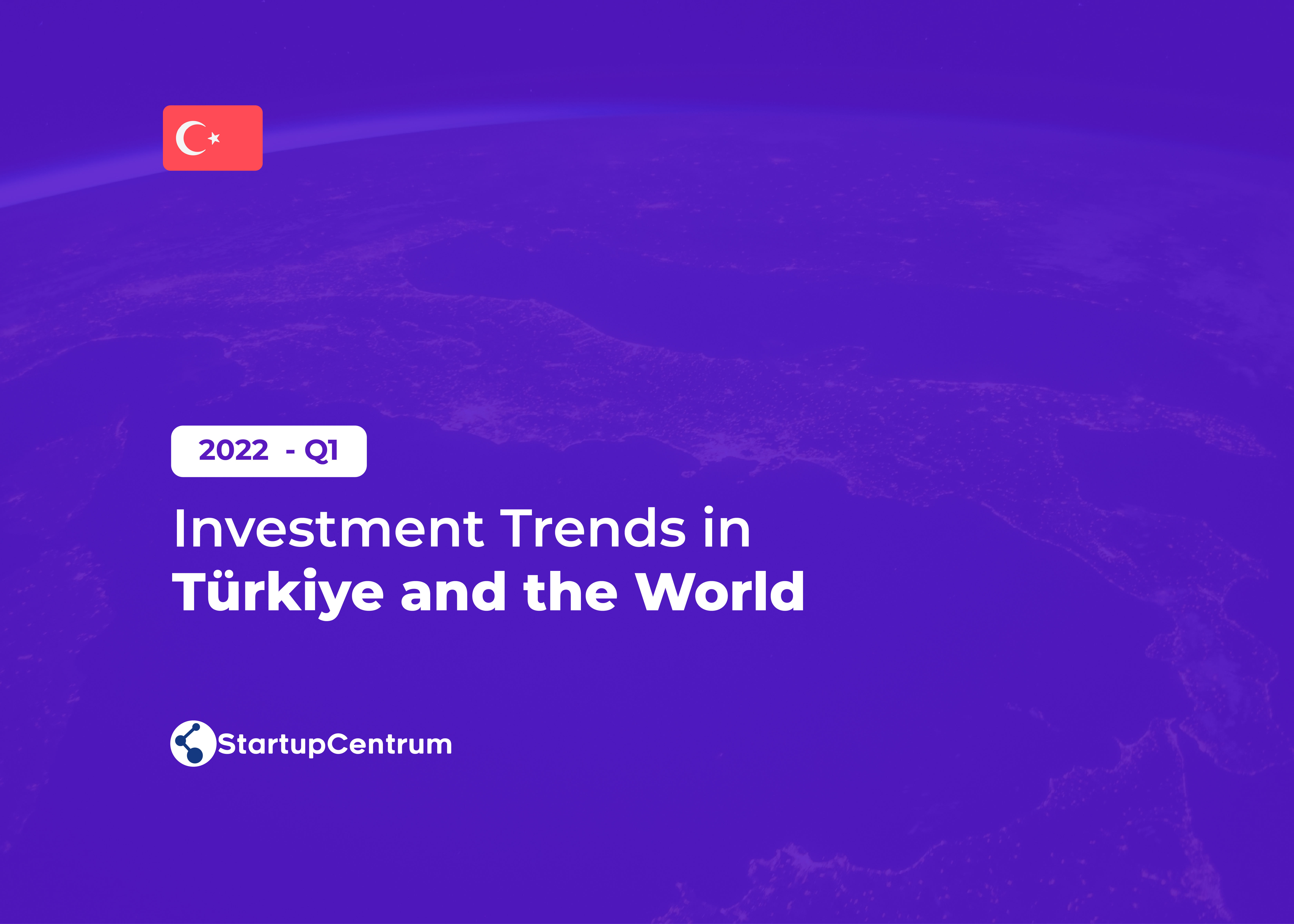 2022  - Q1 Funding Trends in Türkiye and the World Cover Image