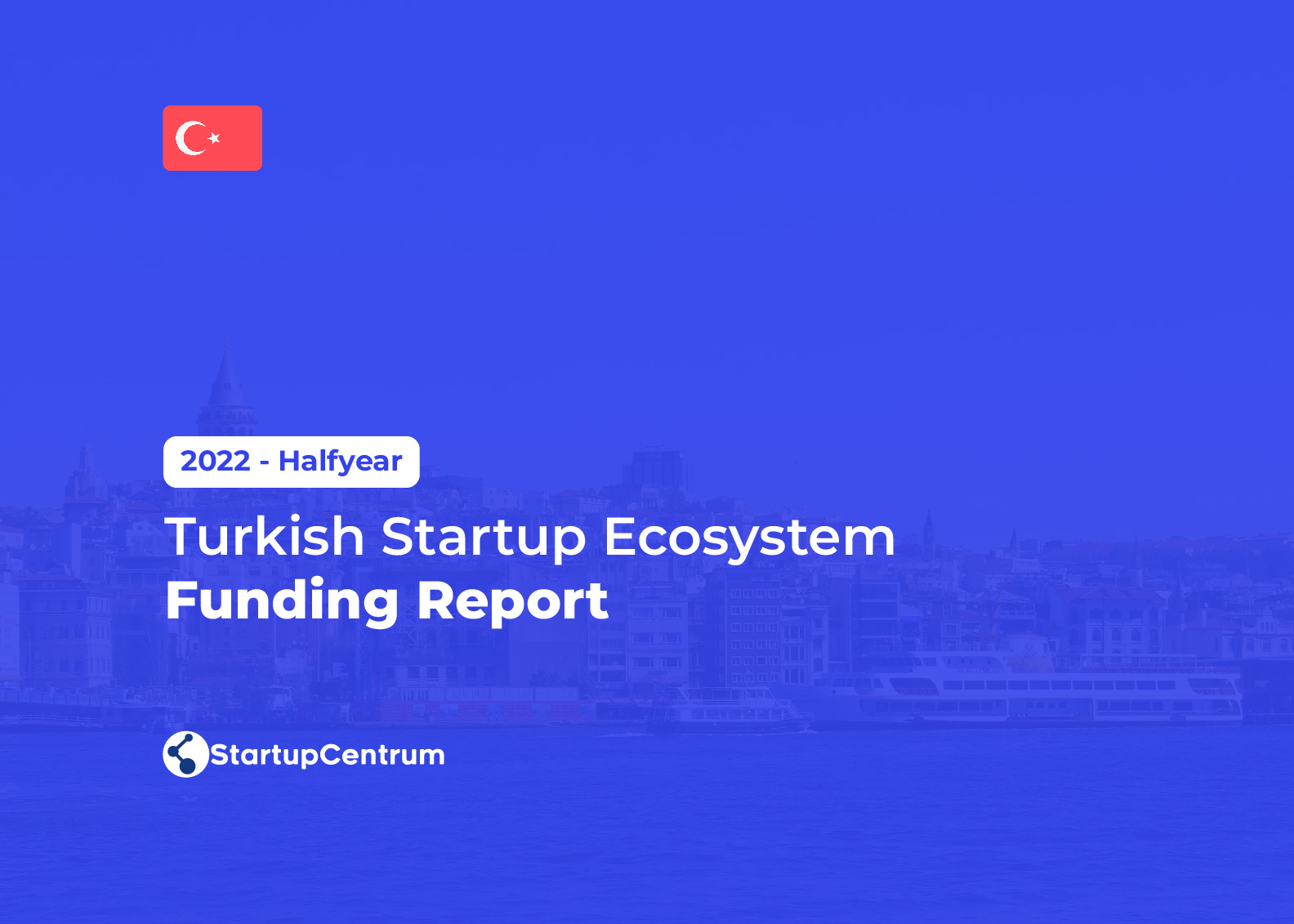 2022 - Halfyear Turkish Startup Ecosystem Funding Report Cover Image