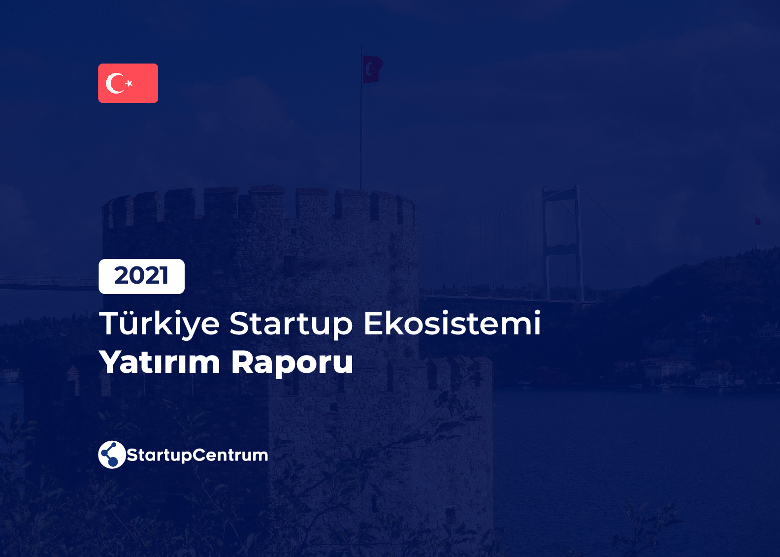 2021 - Türkiye Startup Ekosistemi Yatırım Raporu Cover Image