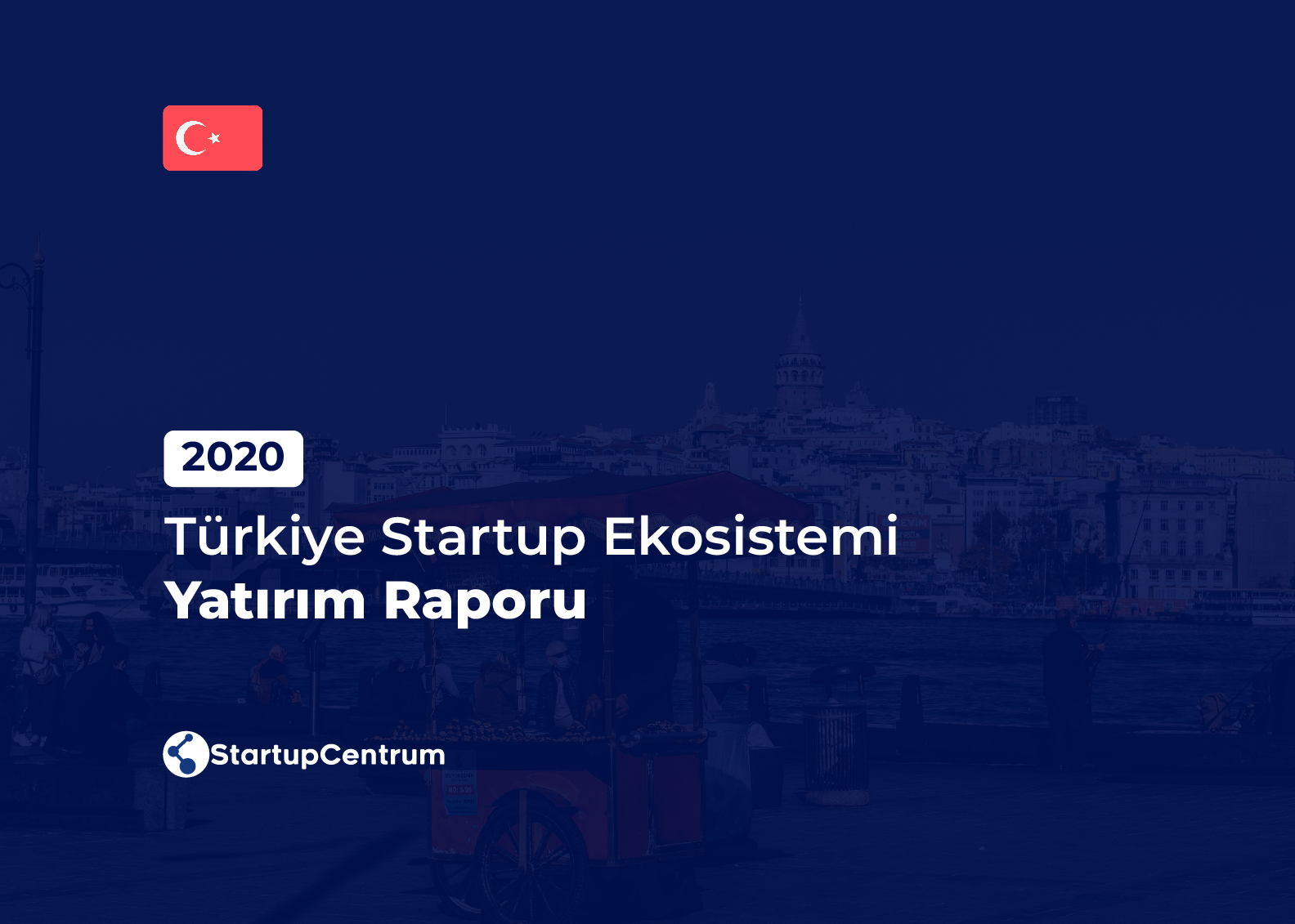 2020 - Türkiye Startup Ekosistemi Yatırım Raporu Cover Image